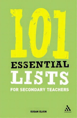 101 Essential Lists For Secondary Teachers, De Susan Elkin. Editorial Bloomsbury Publishing Plc, Tapa Blanda En Inglés