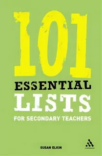 101 Essential Lists For Secondary Teachers, De Susan Elkin. Editorial Bloomsbury Publishing Plc, Tapa Blanda En Inglés