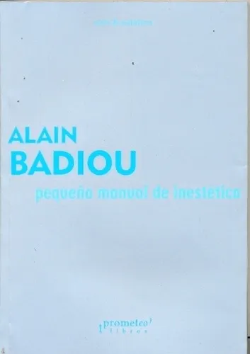 Pequeño Manual De Inestetica - Alain Badiou