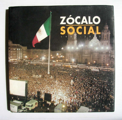 Zocalo Social Ciudad De Mexico 1997 - 2000 Libro Fotografico