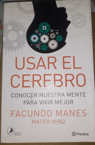 Usar El Cerebro Neurociencia Manes Para Vivir Mejor