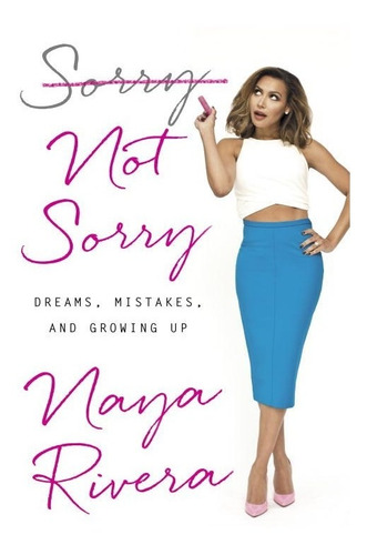Sorry Not Sorry By Naya Rivera-hardcover