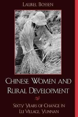 Chinese Women And Rural Development : Sixty Years Of Chan...