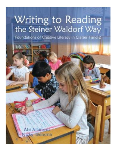 Writing To Reading The Steiner Waldorf Way - Abi Allans. Ebs