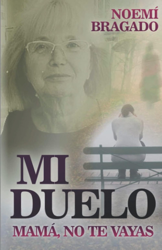 Libro: Mi Duelo: Mamá No Te Vayas (mí Duelo) (spanish Editio