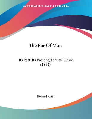 Libro The Ear Of Man: Its Past, Its Present, And Its Futu...