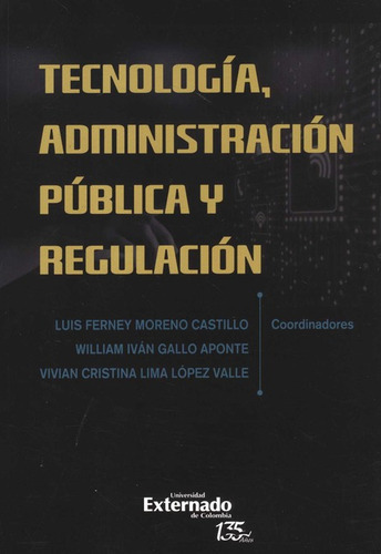 Tecnologia Administracion Publica Y Regulacion, De Luis Ferney Moreno Castillo. Editorial Universidad Externado De Colombia, Tapa Blanda, Edición 1 En Español, 2021