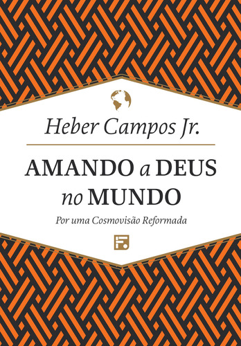 Amando a Deus no mundo, de Campos Junior, Heber Carlos De. Editora Missão Evangélica Literária, capa dura em português, 1900
