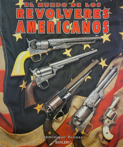 El Mundo De Los Revolveres Americanos - Venner Dominique