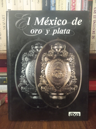 El México De Oro Y Plata De José Ruiz De Esparza [cun]*