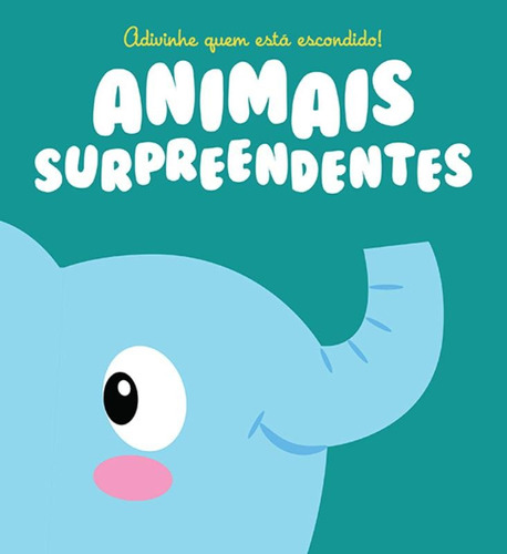Animais surpreendentes : Adivinhe quem está escondi, de Yoyo Books. Editora Brasil Franchising Participações Ltda em português, 2014