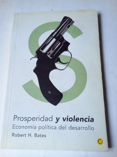 Prosperidad Y Violencia Robert H. Bates