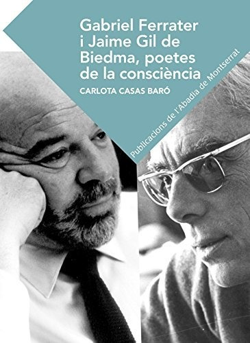 Gabriel Ferrater I Jaime Gil De Biedma, Poetes De Consciènci