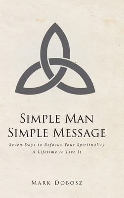 Libro Simple Man Simple Message: Seven Days To Refocus Yo...