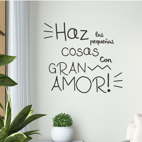 Haz Las Pequeñas Cosas Con Gran Amor Frases Decorativas