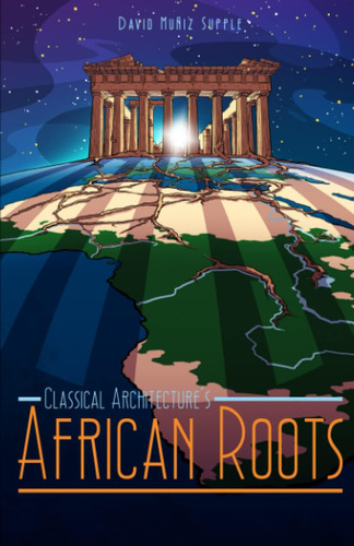 Libro: Classical Architectures African Roots