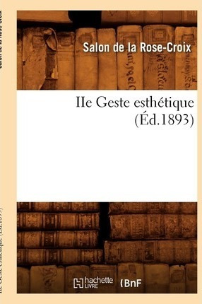 Iie Geste Esthetique (ed.1893) - Salon De La Rose Croix