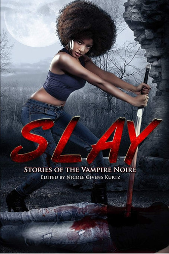 Libro:  Libro: Slay: Stories Of The Vampire Noire