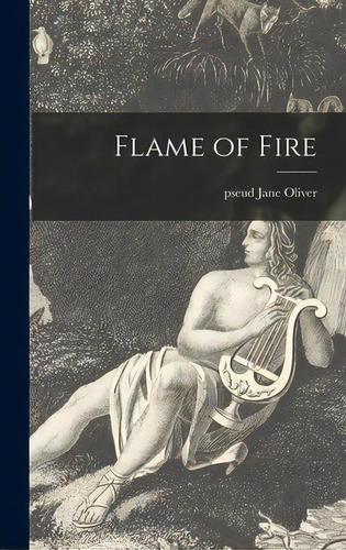 Flame Of Fire, De Oliver, Jane Pseud. Editorial Hassell Street Pr, Tapa Dura En Inglés