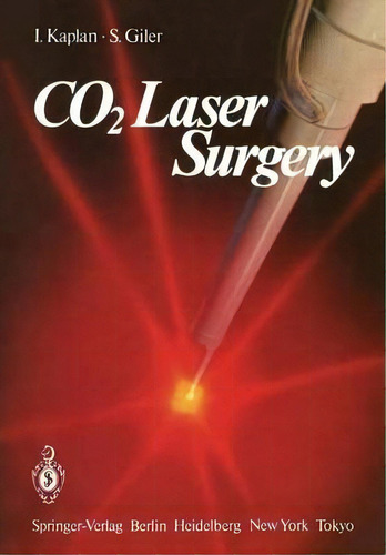 Co2 Laser Surgery, De I. Kaplan. Editorial Springer-verlag Berlin And Heidelberg Gmbh & Co. Kg, Tapa Blanda En Inglés