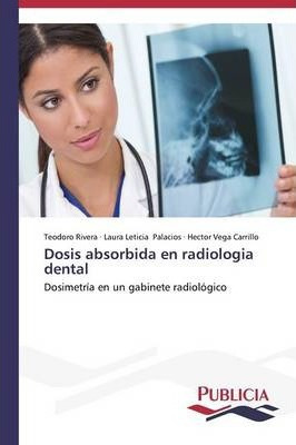 Libro Dosis Absorbida En Radiologia Dental - Rivera Teodoro