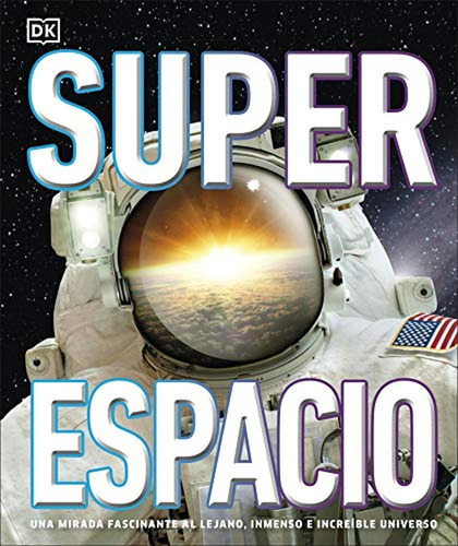Super Espacio, de Varios autores. Editorial Dk, tapa dura en español