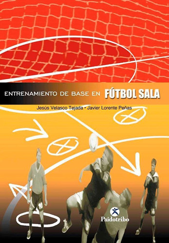Libro De Fútbol: Entrenamientos De Base Fútbol Sala