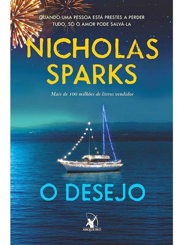 O desejo: Quando uma pessoa está prestar a perder tudo, só o amor pode salvá-la, de Sparks, Nicholas. Editora Arqueiro Ltda.,Editora Arqueiro,Editora Arqueiro, capa mole em português, 2021