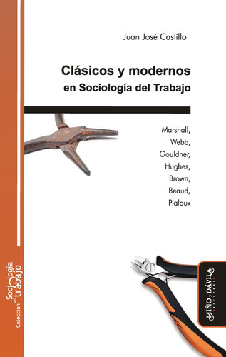 Clásicos Y Modernos En Sociología Del Trabajo, De Juan José Castillo. Editorial Miño Y Dávila Editores, Tapa Blanda En Castellano