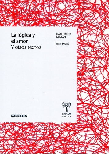 La Logica Y El Amor Y Otros Textos - Catherine Millot Libro