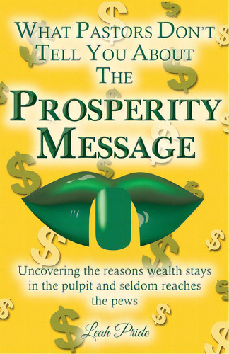 What Pastors Don't Tell You About The Prosperity Message: Uncovering The Reasons Wealth Stays In ..., De Pride, Leah. Editorial Fideli Pub Inc, Tapa Blanda En Inglés