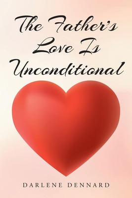 Libro The Father's Love Is Unconditional - Dennard, Darlene