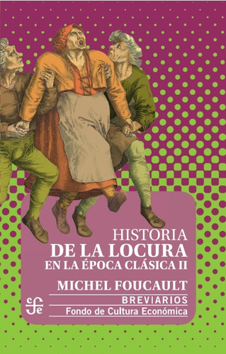 Historia De La Locura En La Época Clásica. 2 Tomos - Michel 