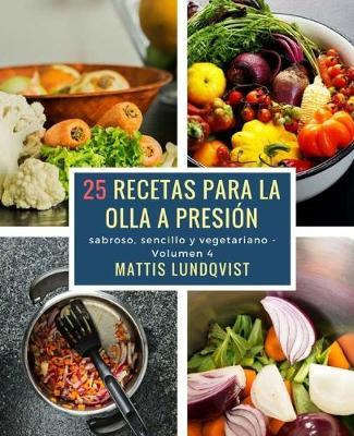 Libro 25 Recetas Para La Olla A Presion : Sabroso, Sencil...