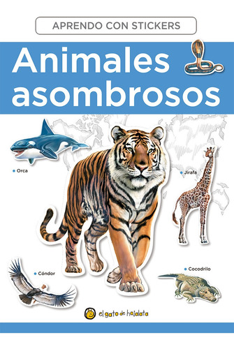 Animales Asombrosos - Aprendo Con Stickers, de No Aplica. Editorial El Gato de Hojalata, tapa blanda en español, 2021