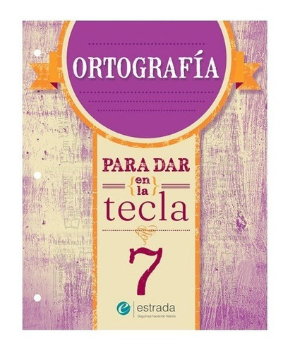 Ortografia Para Dar En La Tecla 7 - Estrada