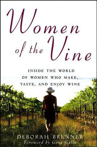 Women Of The Vine : Inside The World Of Women Who Make, Taste, And Enjoy Wine, De Deborah Brenner. Editorial Turner Publishing Company, Tapa Blanda En Inglés