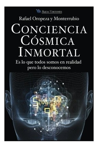 Libro : Conciencia Cosmica Universal: Es Lo Que Todos Som...