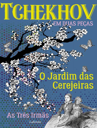 Tchekhov Em Duas Peças - O Jardim Das Cerejeiras/ As 3 Irmãs: Tchekhov Em Duas Peças - O Jardim Das Cerejeiras/ As 3 Irmãs, De Tchékhov, Anton. Editora Lafonte, Capa Mole, Edição 1 Em Português, 2022