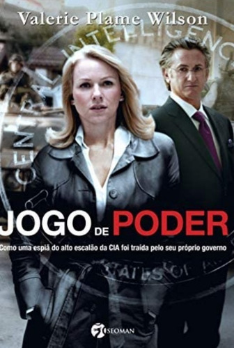 Jogo De Poder - Valerie Plame Wilson/ Edit. Seoman