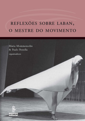 Reflexões sobre Laban, o mestre do movimento, de Vários autores. Editora Summus Editorial Ltda., capa mole em português, 2006