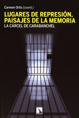 Libro Lugares De Represión Paisajes De La Memoria La Cárcel