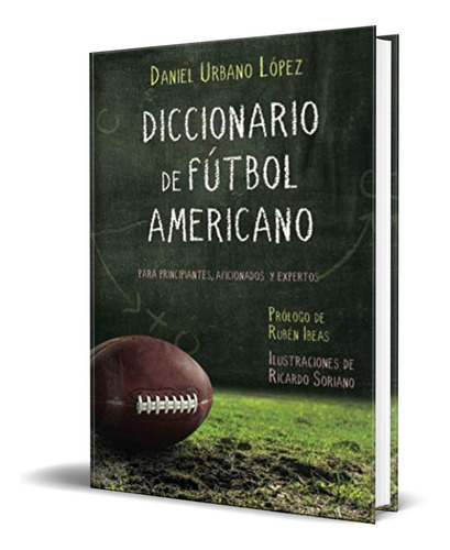 Diccionario De Fútbol Americano, De Daniel Urbano López, Rubén Ibeas. Editorial Agencia, Tapa Blanda En Español, 2019