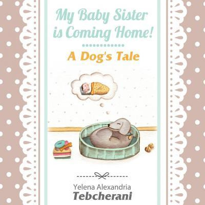 Libro My Baby Sister Is Coming Home! A Dog's Tale - Yelen...