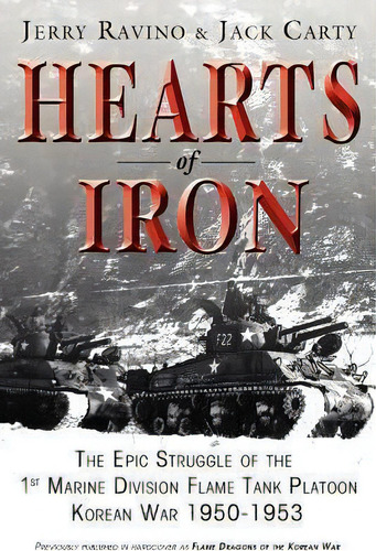Hearts Of Iron : The Epic Struggle Of Teh 1st Marine Flame Tank Platoon: Korean War 1950-1953, De Jerry Ravino. Editorial Turner, Tapa Dura En Inglés