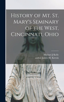 Libro History Of Mt. St. Mary's Seminary Of The West, Cin...