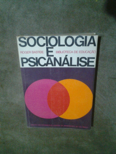 Sociologia E Psicanalise - Biblioteca De Educação - Roger Ba