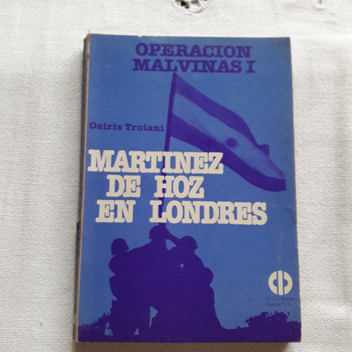 Operacion Malvinas 1 - Martinez De Hoz En Londres - Troiani