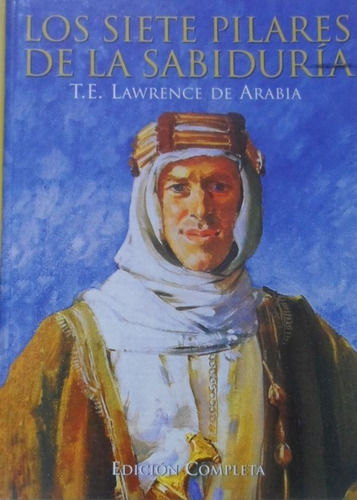 Los Siete Pilares De La Sabiduria Lawrence De Arabia