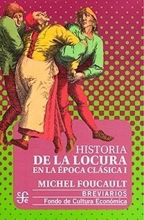 Historia De La Locura En La Epoca Clasica I  - Michael Fouca